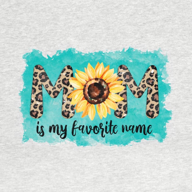 Mom is my favorite name by R Tee Hut